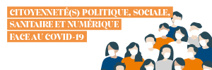 Colloque international « Citoyennete(s) politique, sociale, sanitaire et numerique face au covid-19 » – MSH Dijon – 17 & 18/11/2022