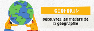 GÉOFORUM – Découvrez les métiers de la géographie – 21 FÉVRIER 2024